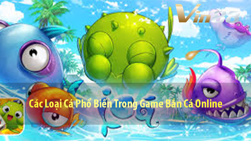 Các Loại Cá Phổ Biến Trong Game Bắn Cá Online