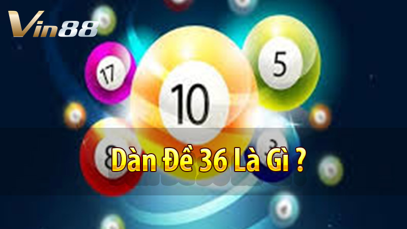 Dàn Đề 36 Là Gì