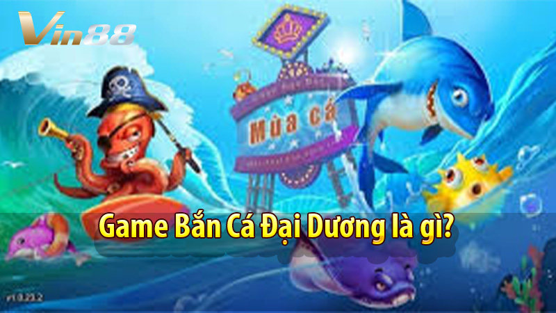 Game Bắn Cá Đại Dương