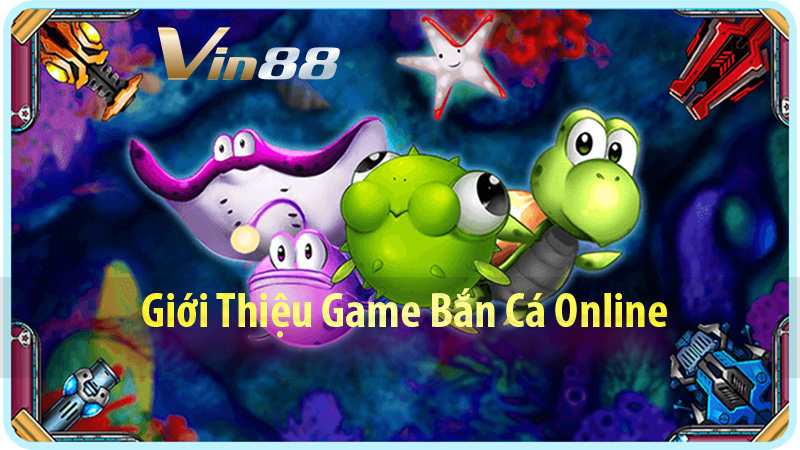 Giới Thiệu Game Bắn Cá Online