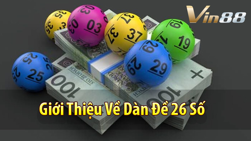 Giới Thiệu Về Dàn Đề 26 Số
