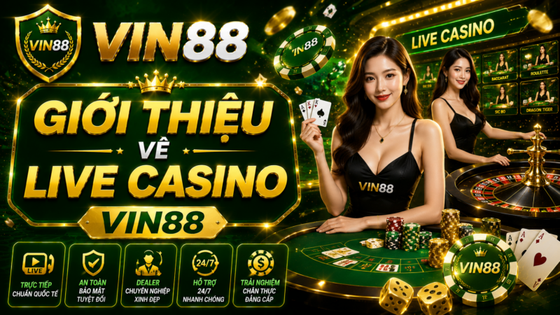 Giới Thiệu Về Live Casino Vin88